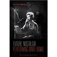 Future Nostalgia Performing David Bowie by Waldrep, Shelton, 9781623566920