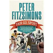 Fair Go, Sport Inspiring and Uplifting Tales of the Good Folks, Great Sportsmanship and Fair Play by Fitzsimons, Peter, 9781760876920