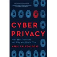 Cyber Privacy Who Has Your Data and Why You Should Care by Doss, April Falcon, 9781948836920