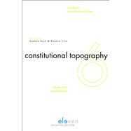 Constitutional Topography: Values and Constitutions by Sajo, Andras; Uitz, Renata, 9789077596920