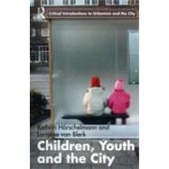 Children, Youth and the City by Horschelmann; Kathrin, 9780415376921