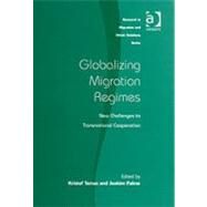 Globalizing Migration Regimes: New Challenges to Transnational Cooperation by Palme,Joakim, 9780754646921