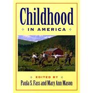 Childhood in America by Fass, Paula S.; Mason, Mary Ann, 9780814726921