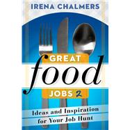 Great Food Jobs 2 Ideas and Inspiration for Your Job Hunt by Chalmers, Irena, 9780825306921