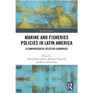Marine and Fisheries Policies in Latin America by Muller, Manuel Ruiz; Oyanedel, Rodrigo; Monteferri, Bruno, 9781138386921