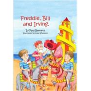 Freddie, Bill and Irving by Bennett, Paul; Shannon, Kate, 9781425176921