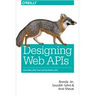 Designing Web Apis by Jin, Brenda; Sahni, Saurabh; Shevat, Amir, 9781492026921