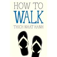 How to Walk by NHAT HANH, THICHDEANTONIS, JASON, 9781937006921