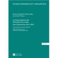 La lingua italiana dal Risorgimento a oggi Das Italienische nach 1861 by Schafroth, Elmar; Selig, Maria, 9783631656921