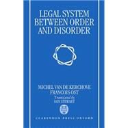The Legal System between Order and Disorder by van de Kerchove, Michel; Ost, Franois; Stewart, Iain, 9780198256922