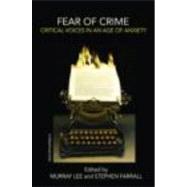 Fear of Crime: Critical Voices in an Age of Anxiety by Lee; Murray, 9780415436922