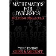 Mathematics for Dyslexics : Including Dyscalculia by Chinn, Steve; Ashcroft, Richard, 9780470026922