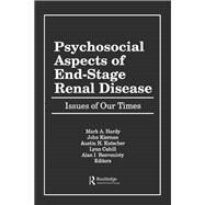 Psychosocial Aspects of End-Stage Renal Disease: Issues of Our Times by Hardy,Mark A;Hardy,Mark A, 9781138996922