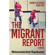 The Migrant Report by Rajakumar, Mohanalakshmi, 9781514646922