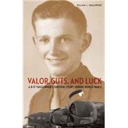 Valor, Guts, and Luck by Smallwood, William L., 9781612346922