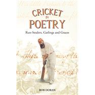 Cricket in Poetry Run-Stealers, Gatlings and Graces by Doran, Bob, 9781801506922