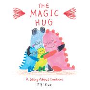 The Magic Hug A Story About Emotions by Kuo, Fifi, 9781910716922