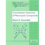 Coordination Chemistry of Macrocyclic Compounds by Constable, Edwin C., 9780198556923