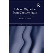Labour Migration from China to Japan: International Students, Transnational Migrants by Liu-Farrer; Gracia, 9780415736923