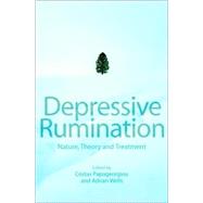 Depressive Rumination Nature, Theory and Treatment by Papageorgiou, Costas; Wells, Adrian, 9780471486923