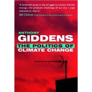 Politics of Climate Change by Anthony Giddens (London School of Economics and Political Science), 9780745646923
