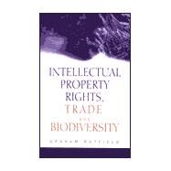 Intellectual Property Rights, Trade and Biodiversity by Dutfield, Graham, 9781853836923
