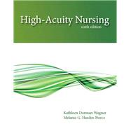 High-Acuity Nursing by Wagner, Kathleen Dorman, RN, MSN, CS; Hardin-Pierce, Melanie, 9780133026924