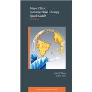 Mayo Clinic Antimicrobial Therapy Quick Guide by Wilson, John W.; Estes, Lynn L., 9780190696924