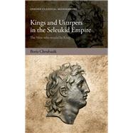 Kings and Usurpers in the Seleukid Empire The Men who would be King by Chrubasik, Boris, 9780198786924