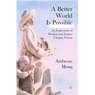 A Better World Is Possible by Mong, Ambrose, 9780227176924