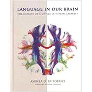 Language in Our Brain by Friederici, Angela D.; Chomsky, Noam, 9780262036924