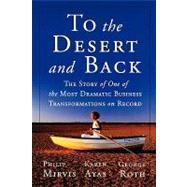To the Desert and Back The Story of One of the Most Dramatic Business Transformations on Record by Mirvis, Philip H.; Ayas, Karen; Roth, George, 9780470626924