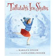 Tallulah's Ice Skates by Singer, Marilyn; Boiger, Alexandra, 9780544596924