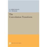 Convolution Transform by Widder, David Vernon; Hirschman, Isidore Isaac, 9780691626925