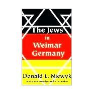 Jews in Weimar Germany by Niewyk,Donald L., 9780765806925
