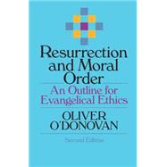 Resurrection and Moral Order by O'Donovan, Oliver, 9780802806925