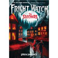 The Stitchers (Fright Watch #1) by Lawrence, Lorien, 9781419746925