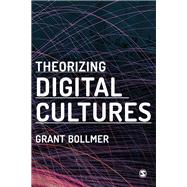 Theorizing Digital Cultures by Bollmer, Grant, 9781473966925