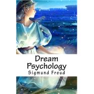 Dream Psychology by Freud, Sigmund, 9781502806925