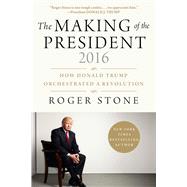 The Making of the President 2016 by Stone, Roger, 9781510726925