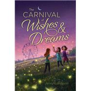 The Carnival of Wishes & Dreams by Lundquist, Jenny, 9781534416925