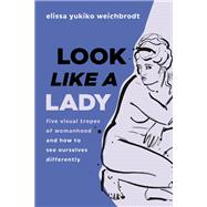 Look like a Lady by Elissa Yukiko Weichbrodt, 9781587436925