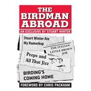 The Birdman Abroad by Stuart Winter, foreword by Chris Packham, 9781847736925