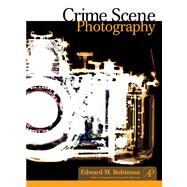 Crime Scene Photography by Robinson, Edward M.; Richards, Gerald B., 9780080476926