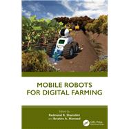 Mobile Robots for Digital Farming by Redmond R. Shamshiri, 9781032306926