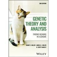 Genetic Theory and Analysis Finding Meaning in a Genome by Miller, Danny E.; Miller, Angela L.; Hawley, R. Scott, 9781118086926