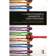The Practitioner's Handbook of Team Coaching by Clutterbuck, David; Gannon, Judie; Hayes, Sandra; Iordanou, Ioanna; Lowe, Krister, 9781138576926