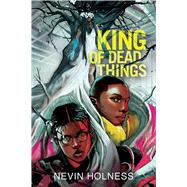 King of Dead Things by Holness, Nevin, 9781665946926