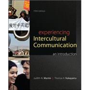 Experiencing Intercultural Communication: An Introduction by Martin, Judith; Nakayama, Thomas, 9780078036927