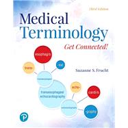 Medical Terminology Get Connected! Plus MyLab Medical Terminology with Pearson eText--Access Card Package by Frucht, Suzanne S., 9780135216927